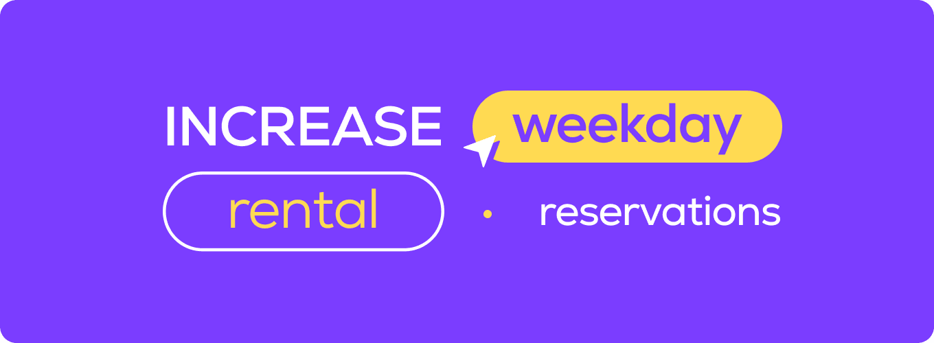 increase weekday rental reservations