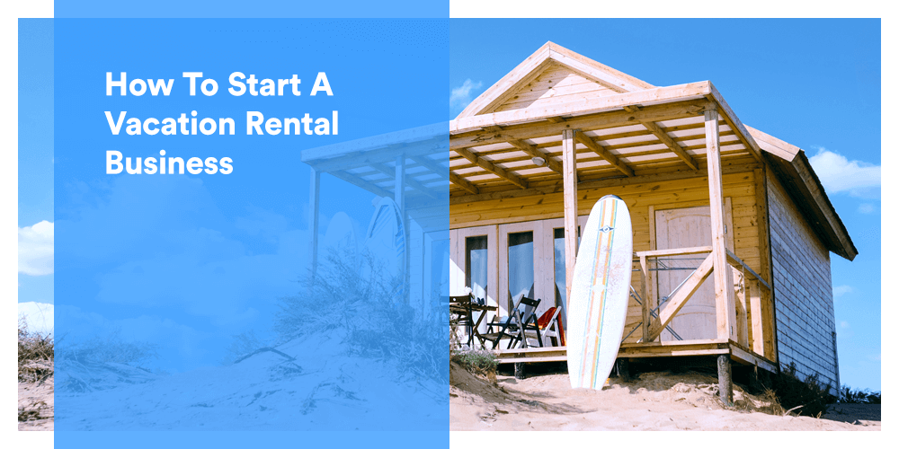 How to start a vacation rental business