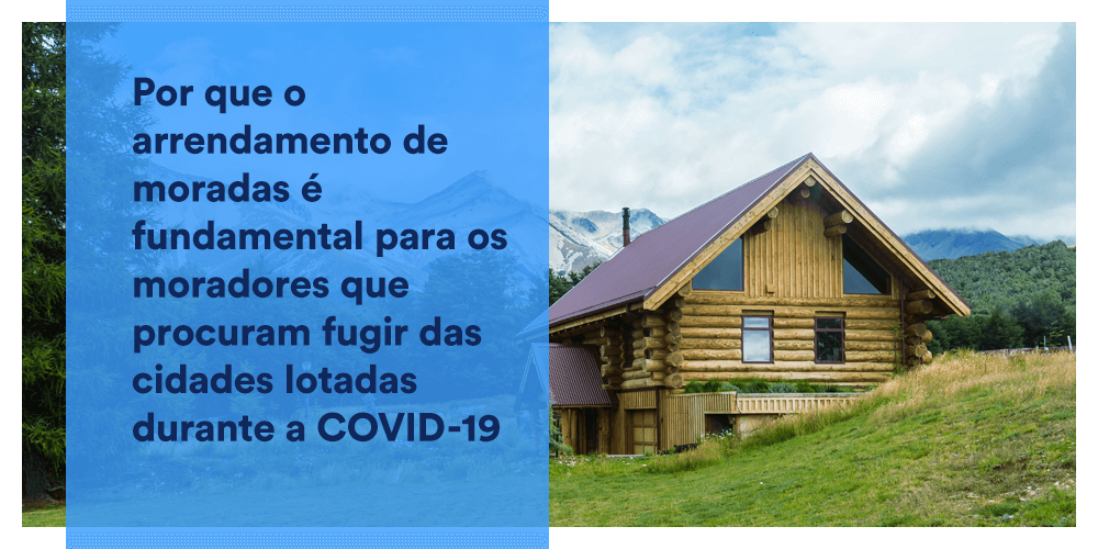 Por que o arrendamento de propriedades é fundamental para os moradores que procuram fugir das cidades lotadas durante o COVID-19