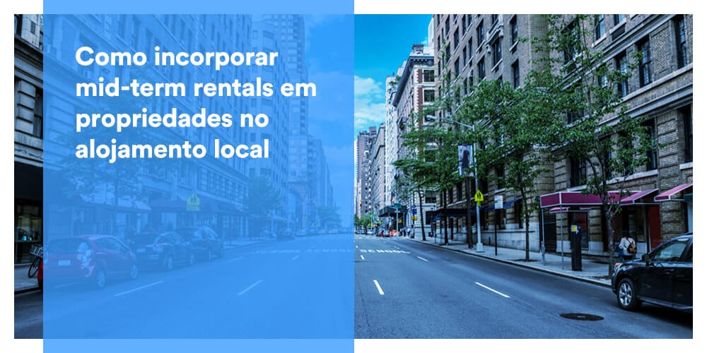 Como incorporar mid-term rentals em propriedades no alojamento local