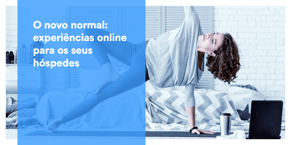 O novo normal: experiências online para os seus hóspedes