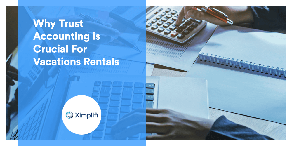 Ximplifi talks trust accounting for vacation rentals