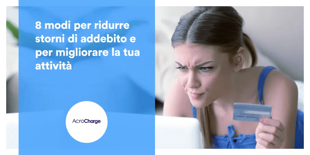 8 modi per ridurre storni di addebito e per migliorare la tua attività