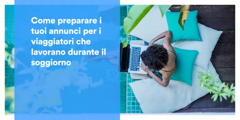 Come preparare i tuoi annunci per i viaggiatori che lavorano durante il soggiorno