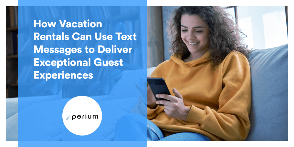 How vacation rentals can use text messages to deliver great guest experiences